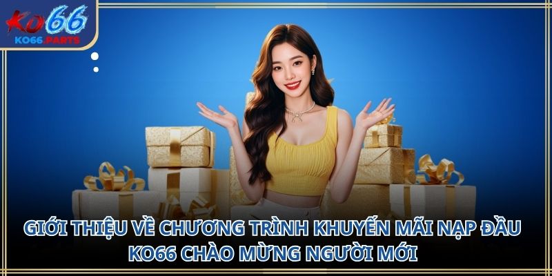 Khuyến mãi nạp đầu ko66: Điều kiện nhận thưởng 2026