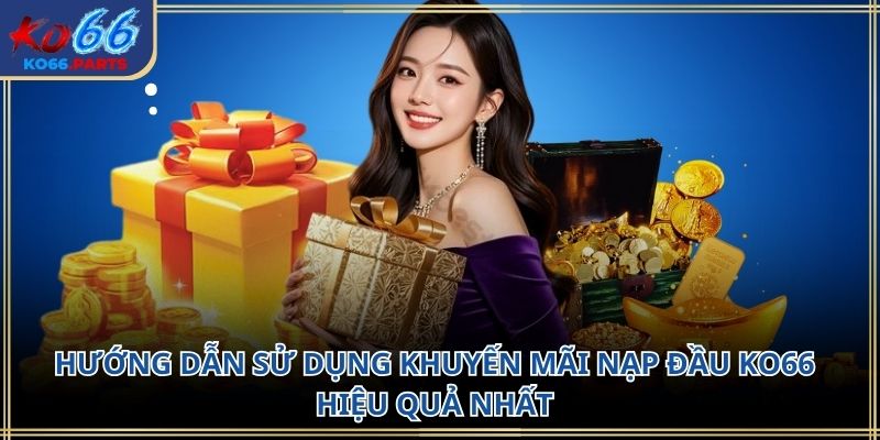 Khuyến mãi nạp đầu ko66: Điều kiện nhận thưởng 2026