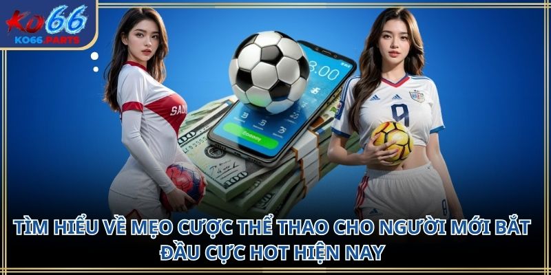 Mẹo cược thể thao cho người mới bắt đầu KO66 2026