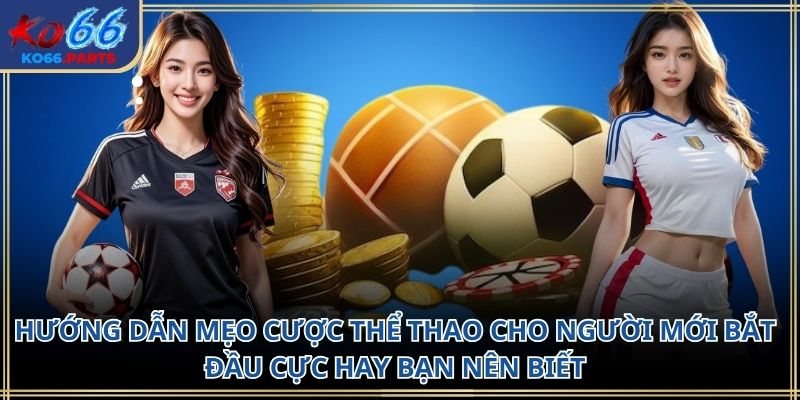 Mẹo cược thể thao cho người mới bắt đầu KO66 2026