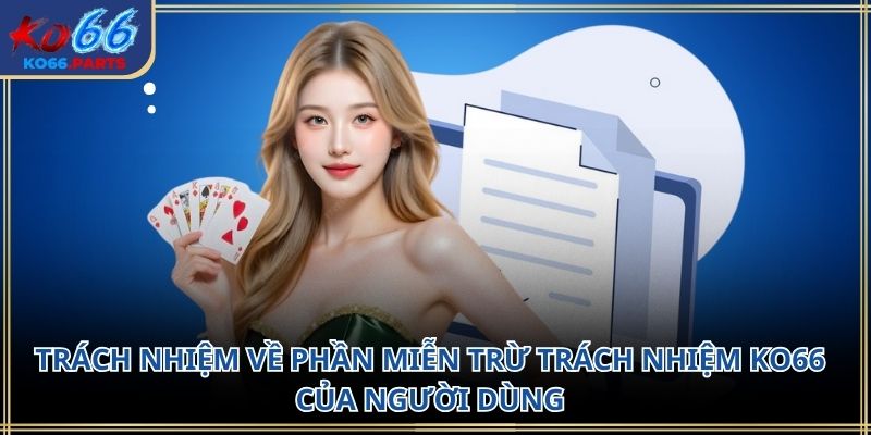 Miễn trừ trách nhiệm KO66 – Hiểu đúng để an tâm