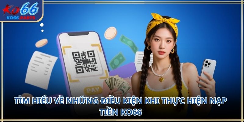 Nạp tiền ko66: Hướng dẫn chi tiết lưu ý cần biết